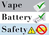 Vaper’s Guide to Battery Safety