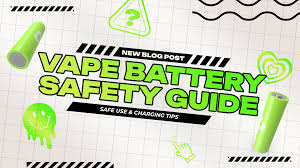 Vaper’s Guide to Battery Safety